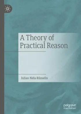 Nida-Rümelin |  A Theory of Practical Reason | Buch |  Sack Fachmedien