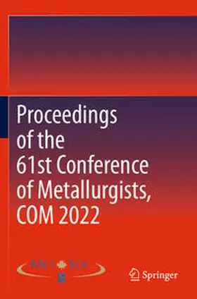 Metallurgy and Materials Society of CIM |  Proceedings of the 61st Conference of Metallurgists, COM 2022 | Buch |  Sack Fachmedien