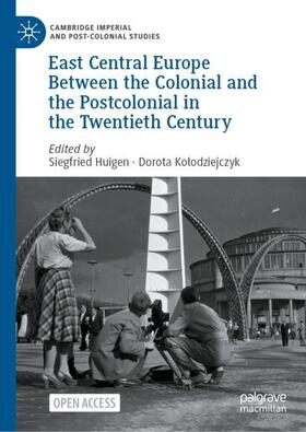 Kolodziejczyk / Huigen / Kolodziejczyk |  East Central Europe Between the Colonial and the Postcolonial in the Twentieth Century | Buch |  Sack Fachmedien