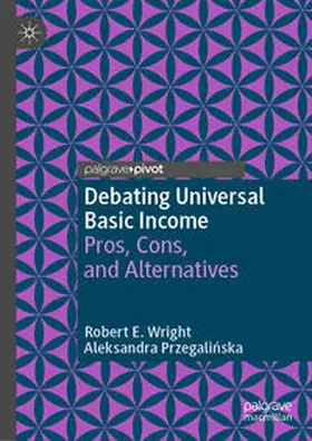 Przegalinska / Wright / Przegalinska |  Debating Universal Basic Income | Buch |  Sack Fachmedien