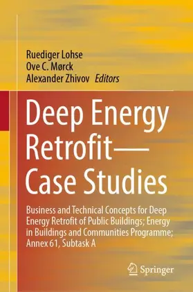 Lohse / Mørck / Zhivov |  Deep Energy Retrofit-Case Studies | Buch |  Sack Fachmedien