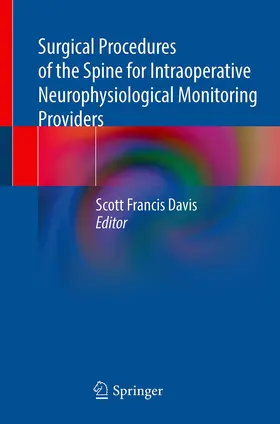 Davis |  Surgical Procedures of the Spine for Intraoperative Neurophysiological Monitoring Providers | Buch |  Sack Fachmedien
