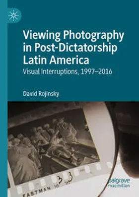 Rojinsky |  Viewing Photography in Post-Dictatorship Latin America | Buch |  Sack Fachmedien