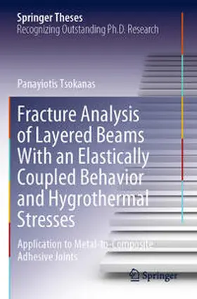 Tsokanas |  Fracture Analysis of Layered Beams With an Elastically Coupled Behavior and Hygrothermal Stresses | Buch |  Sack Fachmedien