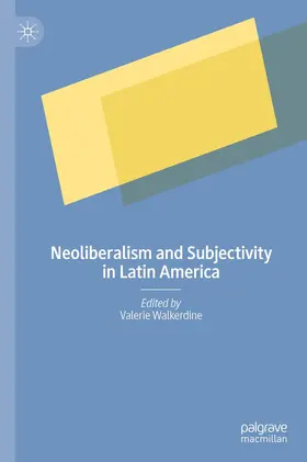 Walkerdine | Neoliberalism and Subjectivity in Latin America | Buch | 978-3-031-17854-2 | www.sack.de
