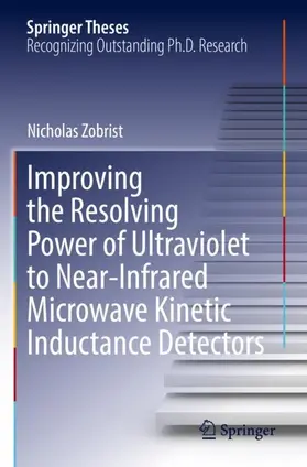 Zobrist |  Improving the Resolving Power of Ultraviolet to Near-Infrared Microwave Kinetic Inductance Detectors | Buch |  Sack Fachmedien