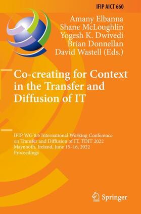 Elbanna / McLoughlin / Wastell | Co-creating for Context in the Transfer and Diffusion of IT | Buch | 978-3-031-17970-9 | sack.de