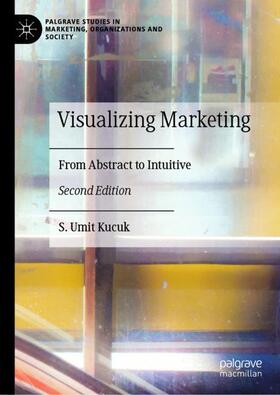 Kucuk | Visualizing Marketing | Buch | 978-3-031-18214-3 | sack.de