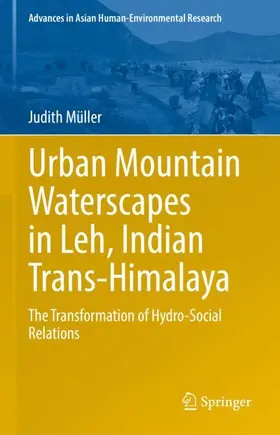 Müller |  Urban Mountain Waterscapes in Leh, Indian Trans-Himalaya | Buch |  Sack Fachmedien