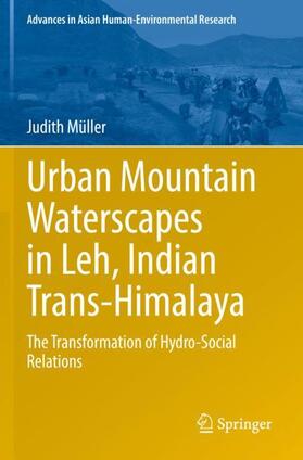 Müller |  Urban Mountain Waterscapes in Leh, Indian Trans-Himalaya | Buch |  Sack Fachmedien