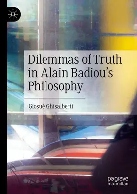 Ghisalberti |  Dilemmas of Truth in Alain Badiou's Philosophy | Buch |  Sack Fachmedien