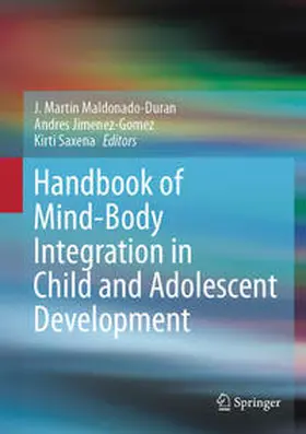 Maldonado-Duran / Jimenez-Gomez / Saxena |  Handbook of Mind/Body Integration in Child and Adolescent Development | eBook | Sack Fachmedien