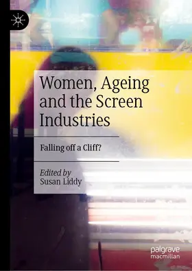 Liddy |  Women, Ageing and the Screen Industries | Buch |  Sack Fachmedien