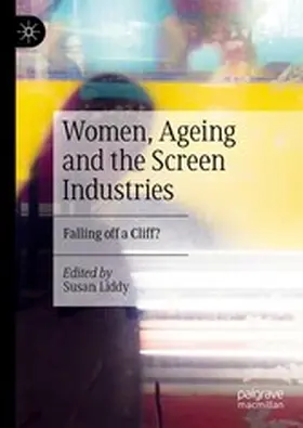 Liddy |  Women, Ageing and the Screen Industries | eBook | Sack Fachmedien