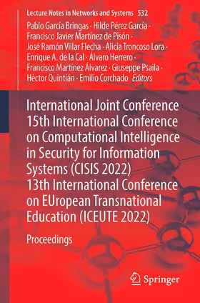 García Bringas / Quintián / Pérez García |  International Joint Conference 15th International Conference on Computational Intelligence in Security for Information Systems (CISIS 2022) 13th International Conference on EUropean Transnational Education (ICEUTE 2022) | Buch |  Sack Fachmedien