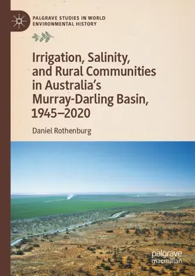 Rothenburg |  Irrigation, Salinity, and Rural Communities in Australia's Murray-Darling Basin, 1945-2020 | Buch |  Sack Fachmedien