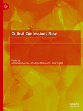 Arvas / McCannon / Trujillo |  Critical Confessions Now | Buch |  Sack Fachmedien