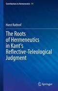 Ruthrof |  The Roots of Hermeneutics in Kant's Reflective-Teleological Judgment | Buch |  Sack Fachmedien