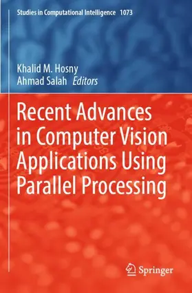 Salah / Hosny | Recent Advances in Computer Vision Applications Using Parallel Processing | Buch | 978-3-031-18737-7 | sack.de