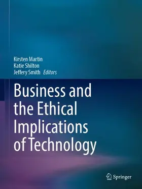 Martin / Smith / Shilton |  Business and the Ethical Implications of Technology | Buch |  Sack Fachmedien