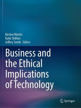 Martin / Smith / Shilton |  Business and the Ethical Implications of Technology | Buch |  Sack Fachmedien