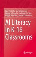 Ng / Leung / Chu |  AI Literacy in K-16 Classrooms | Buch |  Sack Fachmedien