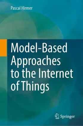 Hirmer |  Model-Based Approaches to the Internet of Things | Buch |  Sack Fachmedien