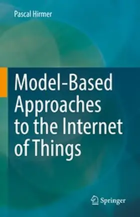 Hirmer |  Model-Based Approaches to the Internet of Things | eBook | Sack Fachmedien