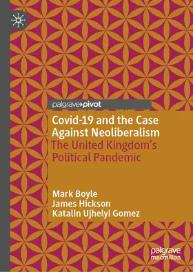 Boyle / Hickson / Ujhelyi Gomez |  COVID-19 and the Case Against Neoliberalism | Buch |  Sack Fachmedien