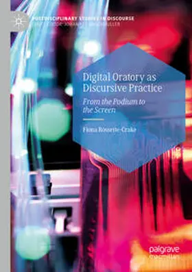 Rossette-Crake |  Digital Oratory as Discursive Practice | Buch |  Sack Fachmedien