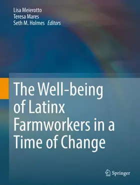 Meierotto / Mares / Holmes |  The Well-being of Latinx Farmworkers in a Time of Change | Buch |  Sack Fachmedien
