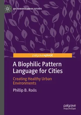 Ro?s |  A Biophilic Pattern Language for Cities | Buch |  Sack Fachmedien