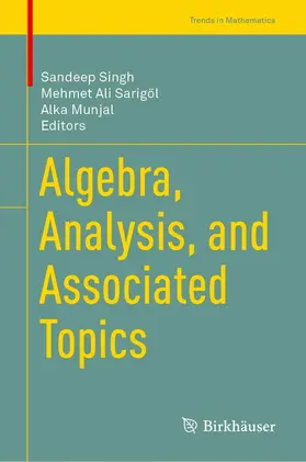 Singh / Munjal / Sarigöl |  Algebra, Analysis, and Associated Topics | Buch |  Sack Fachmedien
