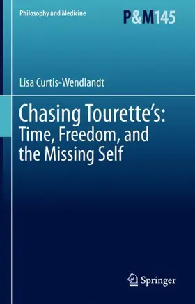 Curtis-Wendlandt |  Chasing Tourette's: Time, Freedom, and the Missing Self | Buch |  Sack Fachmedien