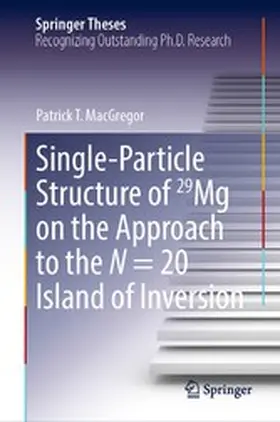 MacGregor |  Single-Particle Structure of 29Mg on the Approach to the N = 20 Island of Inversion | eBook | Sack Fachmedien