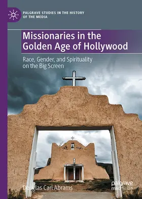 Abrams |  Missionaries in the Golden Age of Hollywood | Buch |  Sack Fachmedien