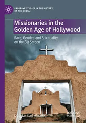 Abrams |  Missionaries in the Golden Age of Hollywood | Buch |  Sack Fachmedien