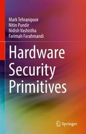 Tehranipoor / Pundir / Vashistha |  Hardware Security Primitives | eBook | Sack Fachmedien