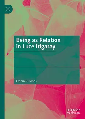 Jones |  Being as Relation in Luce Irigaray | Buch |  Sack Fachmedien