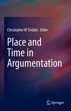 Tindale |  Place and Time in Argumentation | Buch |  Sack Fachmedien