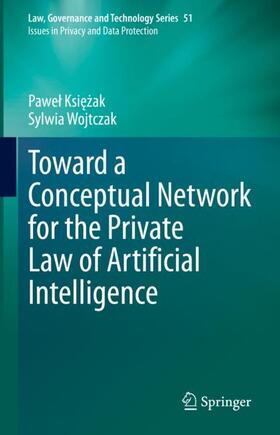 Wojtczak / Ksiezak / Ksiezak | Toward a Conceptual Network for the Private Law of Artificial Intelligence | Buch | 978-3-031-19446-7 | sack.de