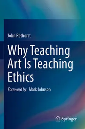 Rethorst |  Why Teaching Art Is Teaching Ethics | Buch |  Sack Fachmedien