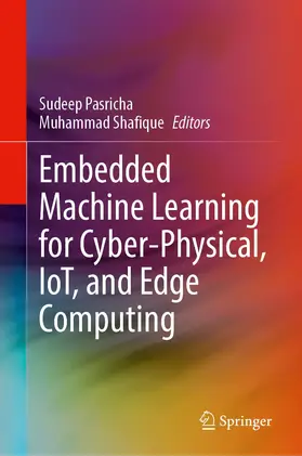 Shafique / Pasricha |  Embedded Machine Learning for Cyber-Physical, IoT, and Edge Computing | Buch |  Sack Fachmedien