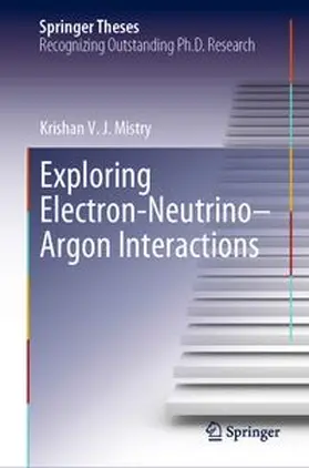 Mistry | Exploring Electron–Neutrino–Argon Interactions | E-Book | www.sack.de