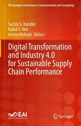Kamble / Belhadi / Mor |  Digital Transformation and Industry 4.0 for Sustainable Supply Chain Performance | Buch |  Sack Fachmedien