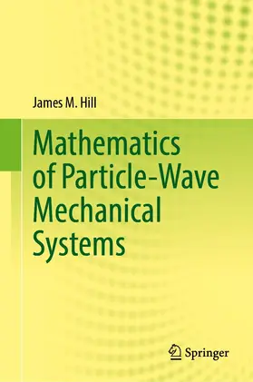 Hill | Mathematics of Particle-Wave Mechanical Systems | Buch | 978-3-031-19792-5 | www.sack.de