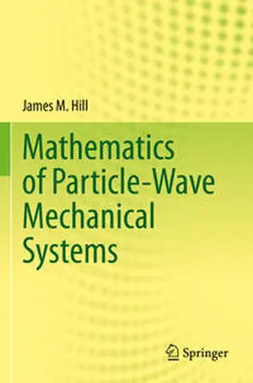 Hill | Mathematics of Particle-Wave Mechanical Systems | Buch | 978-3-031-19795-6 | www.sack.de