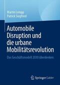 Siegfried / Lempp |  Automobile Disruption und die urbane Mobilitätsrevolution | Buch |  Sack Fachmedien