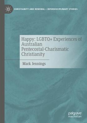 Jennings | Happy: LGBTQ+ Experiences of Australian Pentecostal-Charismatic Christianity | Buch | 978-3-031-20143-1 | sack.de