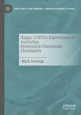 Jennings | Happy: LGBTQ+ Experiences of Australian Pentecostal-Charismatic Christianity | Buch | 978-3-031-20146-2 | sack.de